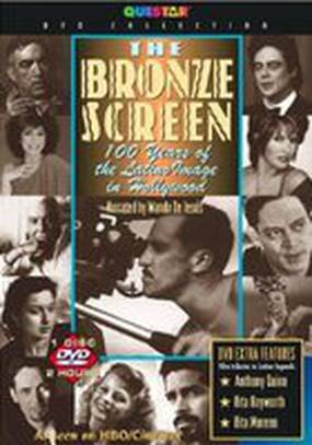 The Bronze Screen: 100 Years of the Latino Image in American Cinema The Bronze Screen: 100 Years of the Latino Image in American Cinema