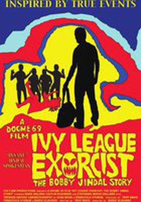 Ivy League Exorcist: The Bobby Jindal Story Ivy League Exorcist: The Bobby Jindal Story